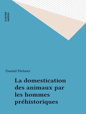 cover image of La domestication des animaux par les hommes préhistoriques